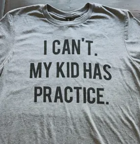 I Can't My Kid Has Practice